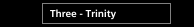 Three - Trinity